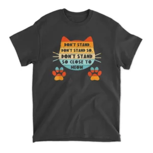 Retro Cat Tshirt Funny Cat Tee Don't Stand Close Meow T-Shirt - Black