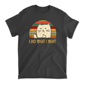 Retro Vintage I Do What I Want Cat Lover Funny Cat Pet Lover T-Shirt - Black