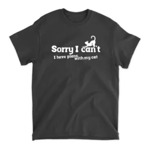 Sorry I Can't I Have Plans With My Cat T-Shirt - Black