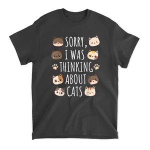 Sorry I Was Thinking About Cats T-Shirt - Black