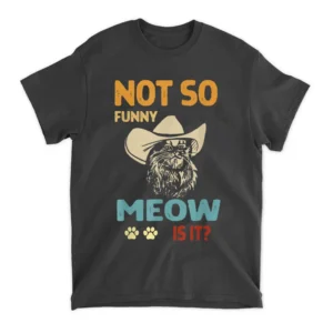 Super State Trooper Retro Cat Shirt Not So Funny Meow Is It T-Shirt - Black