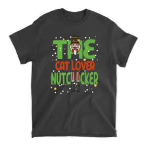 The Cat Lover Nutcracker Funny Christmas Matching Family  T-Shirt - Black
